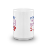 Remember: You Can't Die from Lack of Sleep (Mug)