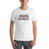 People with Chronic Pain Fake Being Well, Not Being Sick (Unisex T-Shirt)