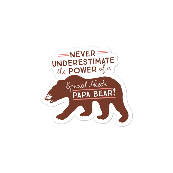 sticker Never Underestimate the power of a Special Needs Papa Bear! dad father parent parenting man male