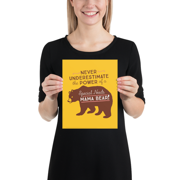 poster Never Underestimate the power of a Special Needs Mama Bear! mom momma parent parenting parent moma mom mommy power