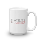 See Possibilities, Not Disabilities (Mug)