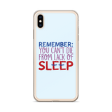 Remember: You Can't Die from Lack of Sleep (iPhone Case)