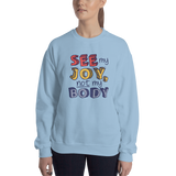 See My Joy, Not My Body (Sweatshirt)