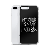 My Child is Greater than Any Label (Special Needs Parent iPhone Case)