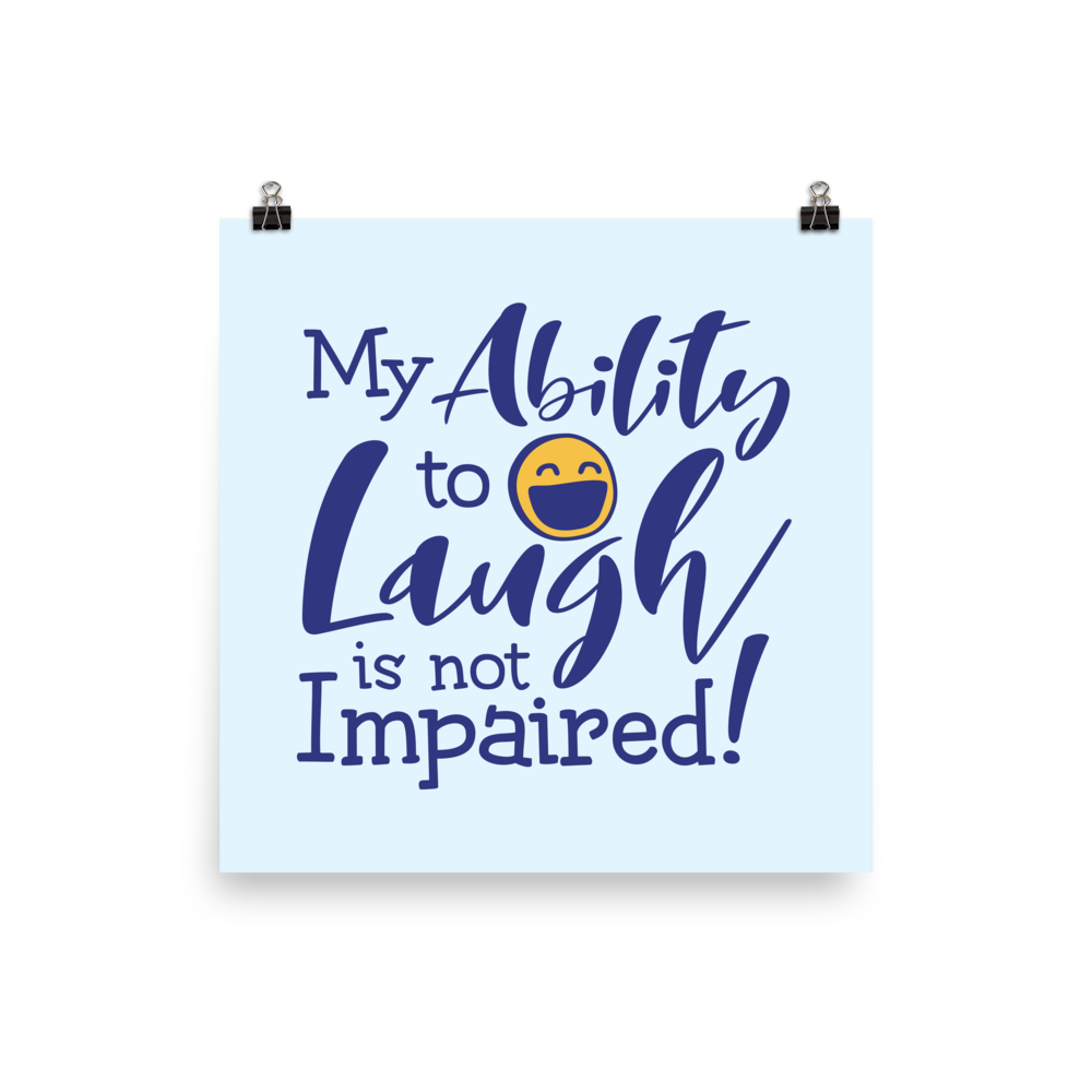 My Ability to Laugh is Not Impaired! (Poster) – Sammi Haney’s ...
