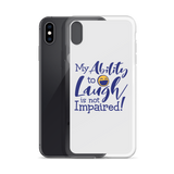 My Ability to Laugh is Not Impaired! (iPhone Case)