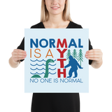 Normal is a Myth (Bigfoot & Loch Ness Monster) Poster