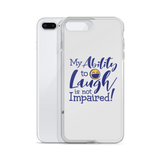 My Ability to Laugh is Not Impaired! (iPhone Case)