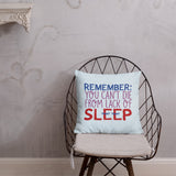 Remember: You Can't Die from Lack of Sleep (Pillow)