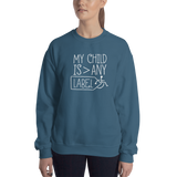 My Child is Greater than Any Label (Special Needs Parent Sweatshirt)