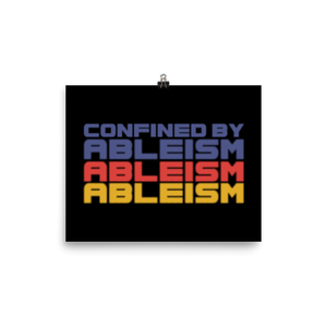 poster Confined by Ableism confined to a wheelchair bound ableism ableist disability rights discrimination prejudice special needs awareness diversity inclusion