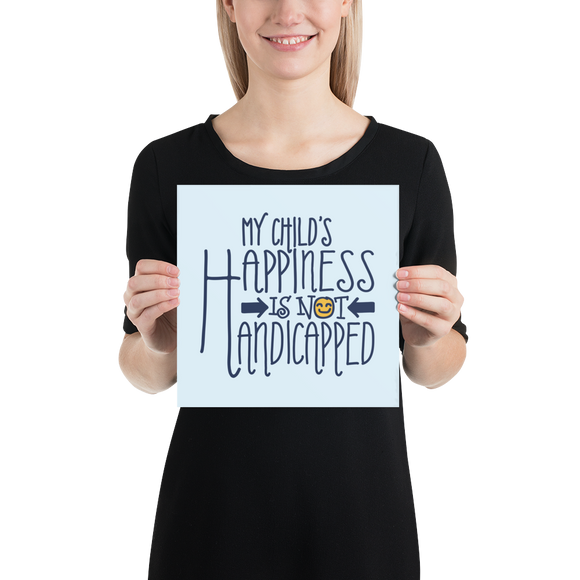 poster My Child’s Happiness is Not Handicapped special needs parent parenting mom dad mother father disability disabled disabilities wheelchair