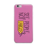 See People, Not Labels (Pink iPhone Case)