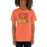 My Child is Greater than Any Label (Special Needs Parent Shirt Light Colors)