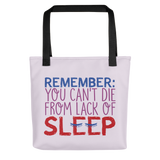 Remember: You Can't Die from Lack of Sleep (Tote Bag)