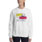Labels are for Presents Not People (Sweatshirt Light Colors)