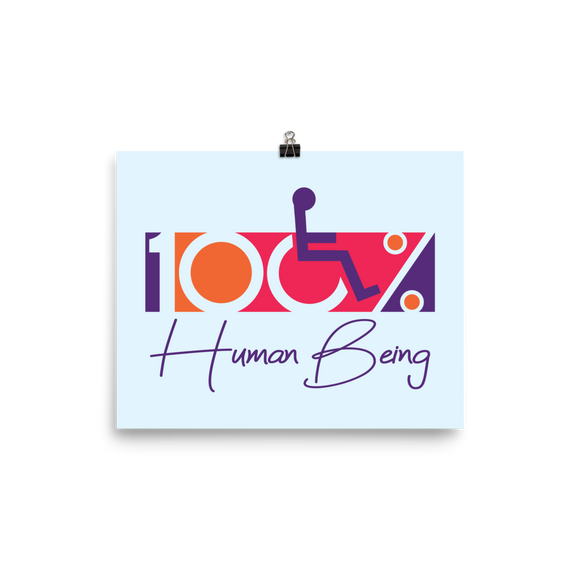 poster 100% Human Being disabled handicapped disability special needs awareness inclusivity acceptance activism