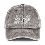 I Don't Exist for Your Inspiration (Vintage Cotton Twill Cap)