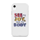 See My Joy, Not My Body (iPhone Case)