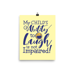 poster My Child’s Ability to Laugh is Not Impaired! special needs parent mom mother dad quality of life disabilities disabled wheelchair