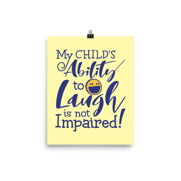 poster My Child’s Ability to Laugh is Not Impaired! special needs parent mom mother dad quality of life disabilities disabled wheelchair