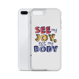 See My Joy, Not My Body (iPhone Case)