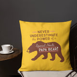 pillow Never Underestimate the power of a Special Needs Papa Bear! dad father parent parenting man male