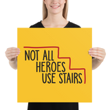 Not All Heroes Use Stairs (Poster)