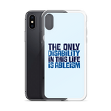 The Only Disability in this Life is Ableism (iPhone Case)