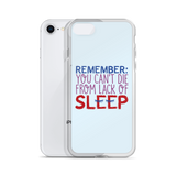Remember: You Can't Die from Lack of Sleep (iPhone Case)
