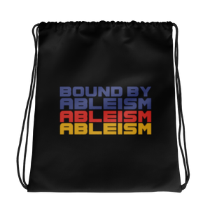 drawstring bag Bound by Ableism wheelchair bound ableism ableist disability rights discrimination prejudice special needs awareness diversity inclusion