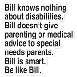 Bill Doesn't Give Parenting or Medical Advice (Special Needs Parent Sticker)