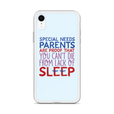 Special Needs Parents are Proof that You Can't Die from Lack of Sleep (iPhone Case)