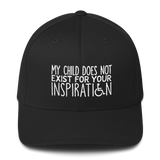 hat cap My Child Does Not Exist for Your Inspiration inspire inspirational special needs parent pandering objectify objectification disability disabled ableism able-bodied wheelchair