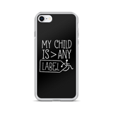 My Child is Greater than Any Label (Special Needs Parent iPhone Case)