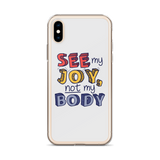 See My Joy, Not My Body (iPhone Case)