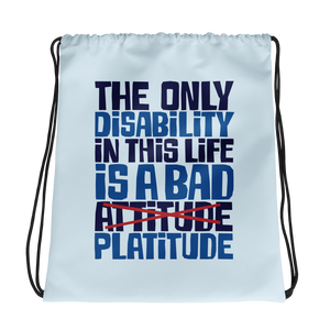 drawstring bag The Only Disability in this Life is a Bad platitude platitudes attitude quote superficial unhelpful advice special needs disabled wheelchair