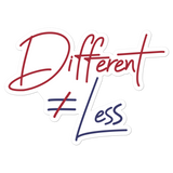 Different Does Not Equal Less (Original Clean Design) Sticker