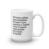 Bill Doesn't Give Parenting or Medical Advice (Special Needs Parent Mug)