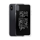 See People, Not Labels (Black iPhone Case)