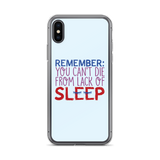 Remember: You Can't Die from Lack of Sleep (iPhone Case)