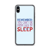 Remember: You Can't Die from Lack of Sleep (iPhone Case)