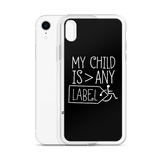 My Child is Greater than Any Label (Special Needs Parent iPhone Case)