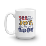 See My Child's Joy, Not My Child's Body (Special Needs Parent Mug)