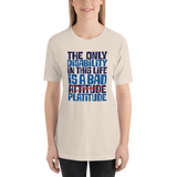 The Only Disability in this Life is a Bad Platitude (instead of Attitude) Unisex Shirt
