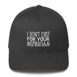 I Don't Exist for Your Inspiration (Structured Twill Cap)