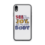 See My Child's Joy, Not My Child's Body (Special Needs Parent iPhone Case)