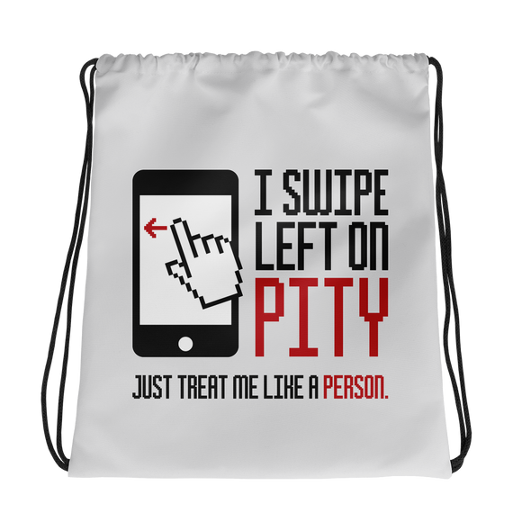 drawstring bag I swipe left on pity pitiful looking down judging disability disabled prejudice inferior special needs awareness diversity activism