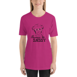 Always be Sassy (Esperanza - Raising Dion) Shirt