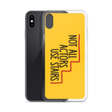 Not All Actors Use Stairs (iPhone Case)